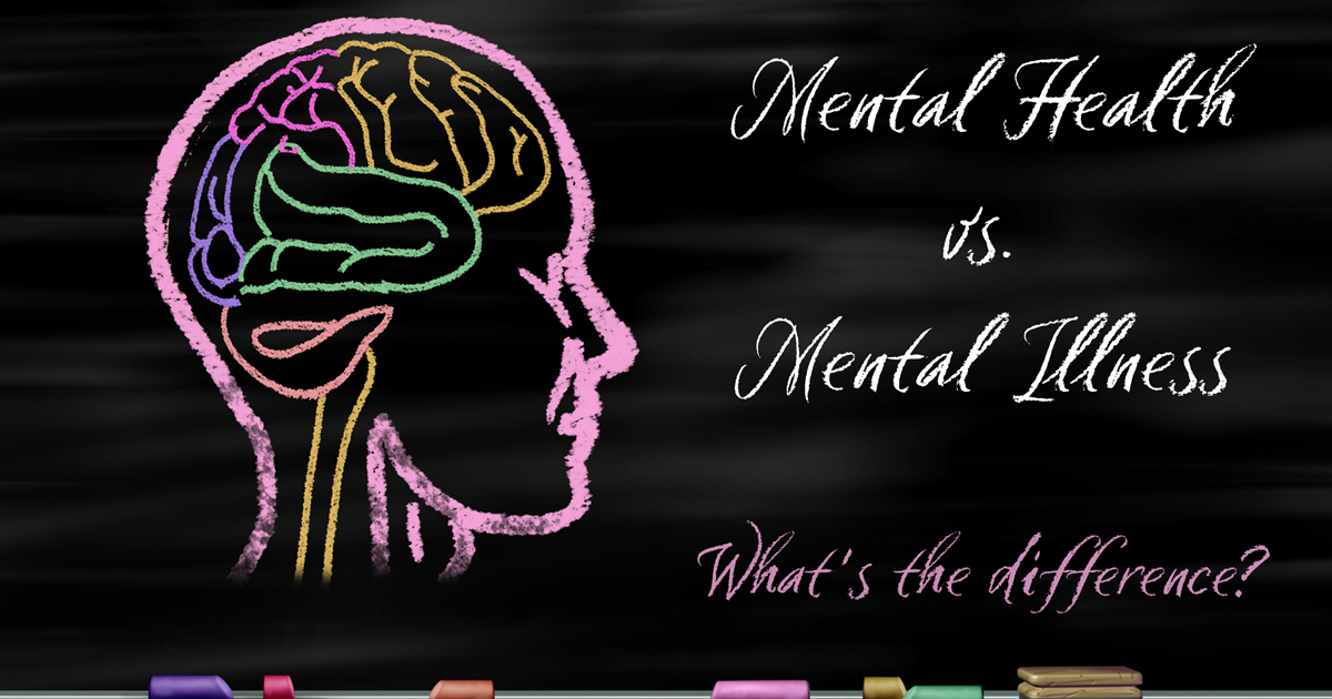 Mental health vs. Mental illness: What’s the difference?